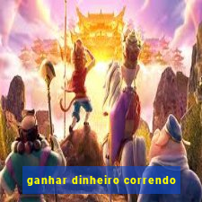 ganhar dinheiro correndo